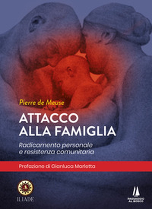 Attacco alla famiglia. Radicamento personale e resistenza comunitaria - Librerie.coop Attacco alla famiglia. Radicamento personale e resistenza comunitaria - Librerie.coop