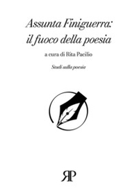 Assunta Finiguerra: il fuoco della poesia - Librerie.coop