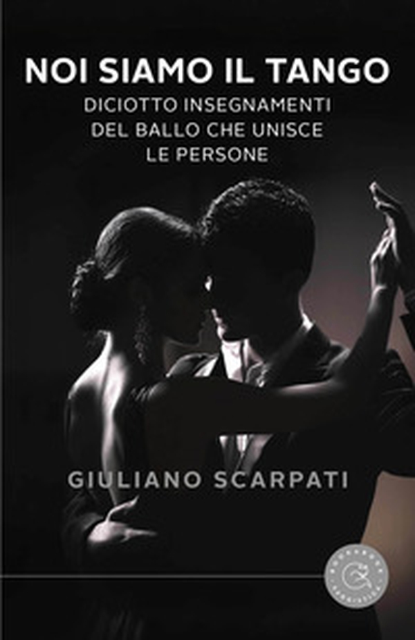Noi siamo il tango. Diciotto insegnamenti del ballo che unisce le persone - Librerie.coop Noi siamo il tango. Diciotto insegnamenti del ballo che unisce le persone - Librerie.coop