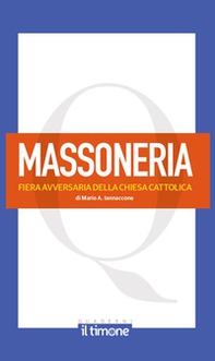 La massoneria. Fiera avversaria della chiesa cattolica - Librerie.coop