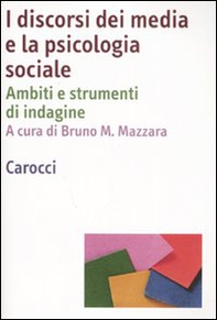 I discorsi dei media e la psicologia sociale. Ambiti e strumenti d'indagine - Librerie.coop