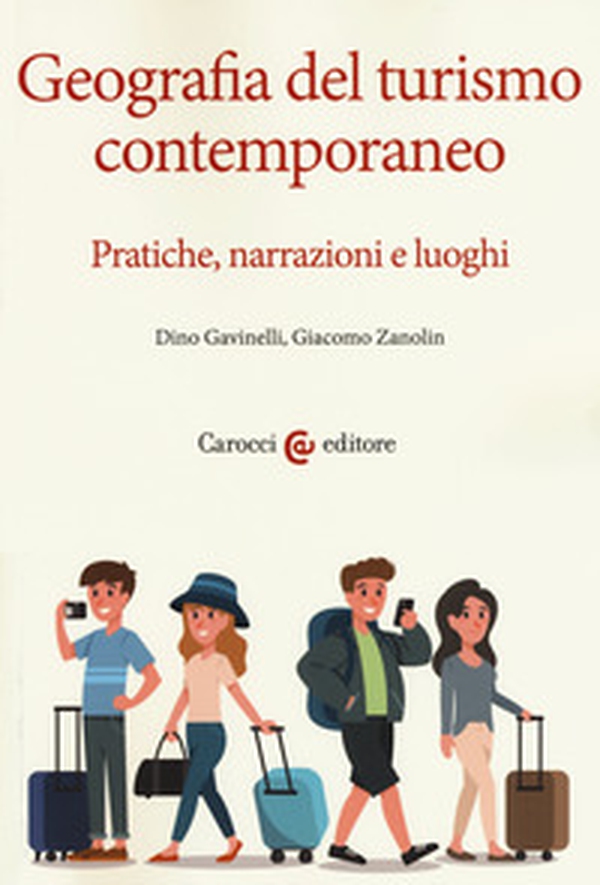 Geografia del turismo contemporaneo. Pratiche, narrazioni, luoghi - Librerie.coop Geografia del turismo contemporaneo. Pratiche, narrazioni, luoghi - Librerie.coop