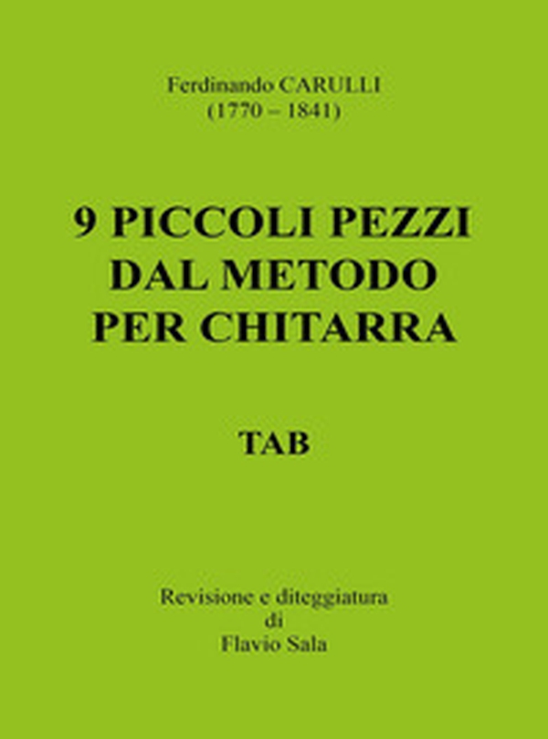 Ferdinando Carulli (1770-1841). 9 piccoli pezzi dal metodo per chitarra. TAB - Librerie.coop Ferdinando Carulli (1770-1841). 9 piccoli pezzi dal metodo per chitarra. TAB - Librerie.coop