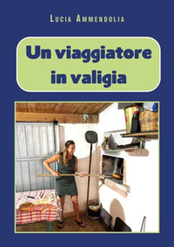 Un viaggiatore in valigia - Librerie.coop Un viaggiatore in valigia - Librerie.coop