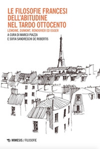 Le filosofie francesi dell'abitudine nel tardo Ottocento. Lemoine, Dumont, Renouvier ed Egger - Librerie.coop