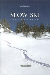 Slow ski. Sciare diversamente - Librerie.coop Slow ski. Sciare diversamente - Librerie.coop