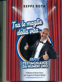 Tra le maglie della vita. 99+1 testimonianze da numeri uno - Librerie.coop