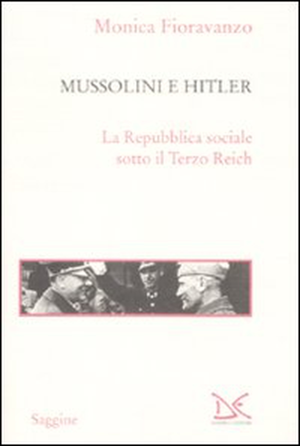 Mussolini e Hitler. La Repubblica sociale sotto il Terzo Reich - Librerie.coop