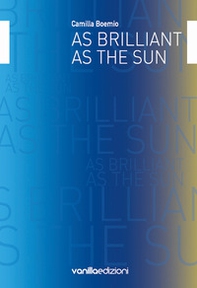 As brilliant as the sun. Ediz. italiana e inglese - Librerie.coop