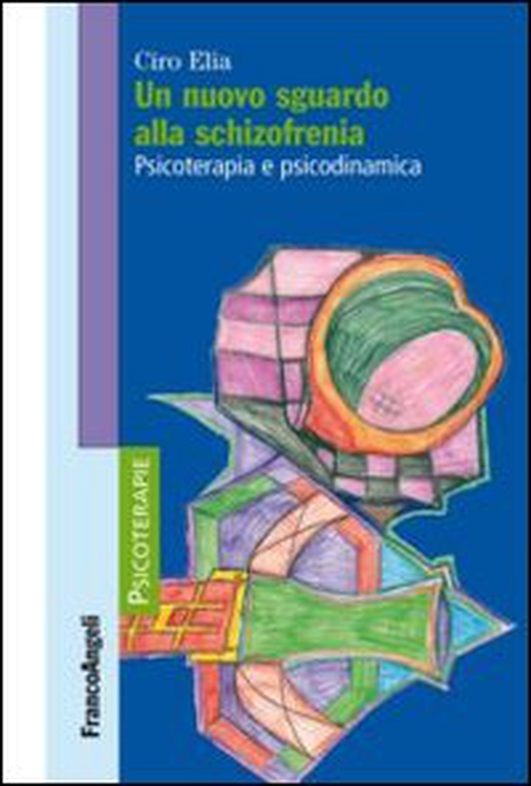 Un nuovo sguardo alla schizofrenia. Psicoterapia e psicodinamica - Librerie.coop Un nuovo sguardo alla schizofrenia. Psicoterapia e psicodinamica - Librerie.coop