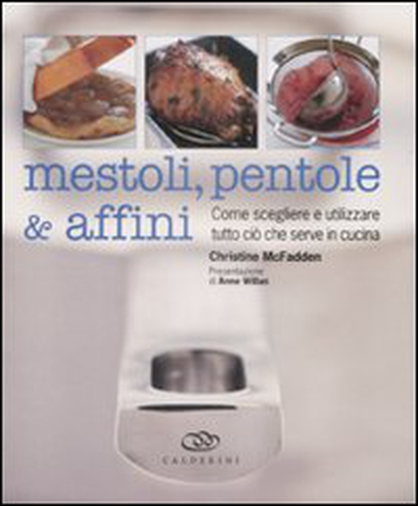 Mestoli, pentole & affini. Come scegliere e utilizzare ciò che serve in cucina - Librerie.coop Mestoli, pentole & affini. Come scegliere e utilizzare ciò che serve in cucina - Librerie.coop
