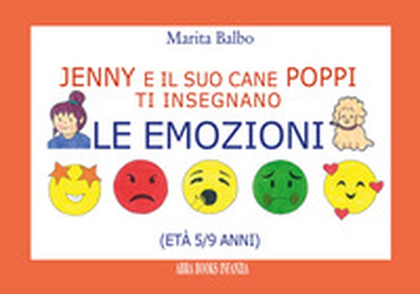Jenny e il suo cane Poppi ti insegnano... Le emozioni - Librerie.coop Jenny e il suo cane Poppi ti insegnano... Le emozioni - Librerie.coop