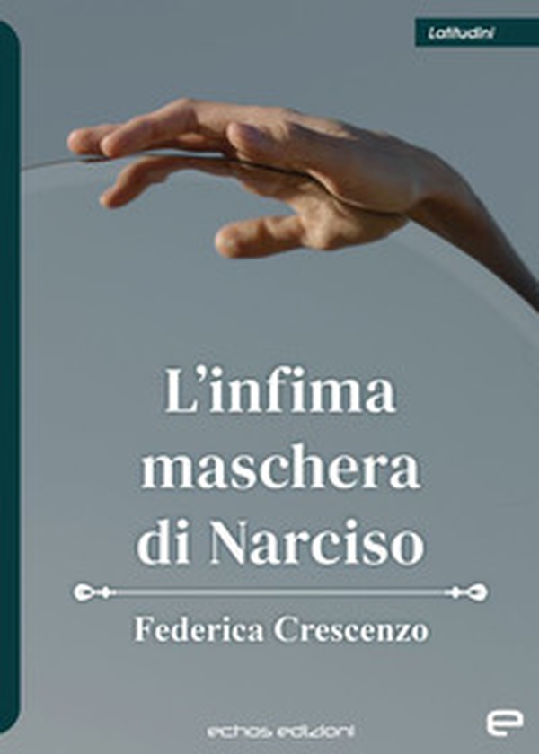 L'infima maschera di Narciso - Librerie.coop L'infima maschera di Narciso - Librerie.coop