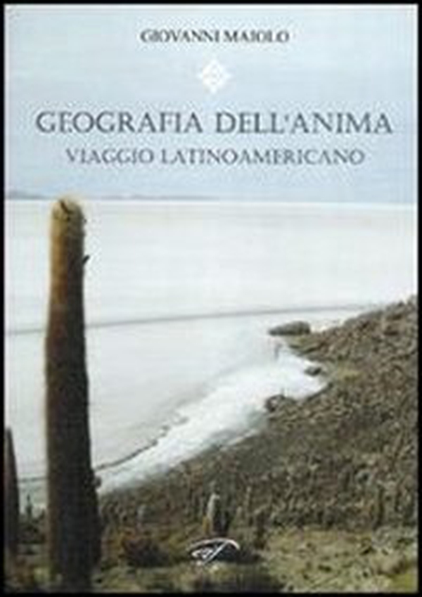 Geografia dell'anima. Viaggio latinoamericano - Librerie.coop Geografia dell'anima. Viaggio latinoamericano - Librerie.coop
