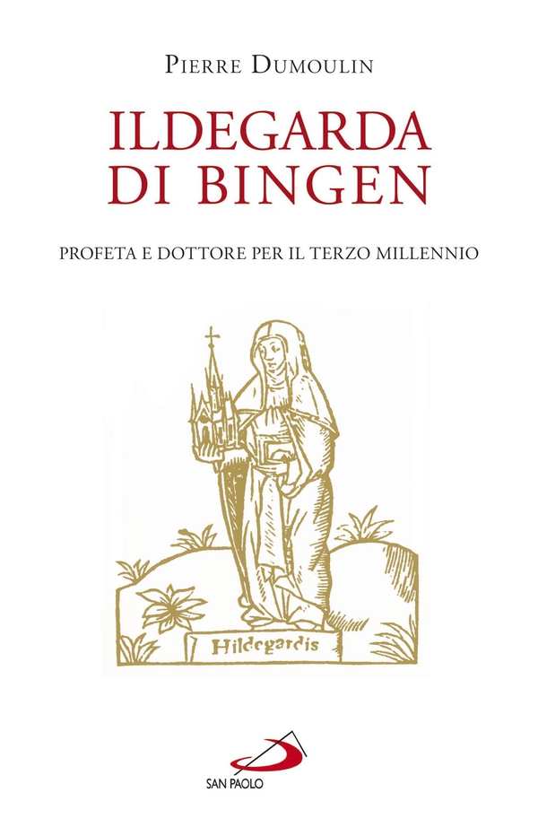 Ildegarda di Bingen. Profeta e dottore per il terzo millennio - Librerie.coop