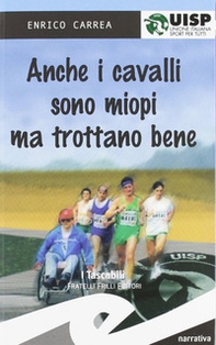 Anche i cavalli sono miopi, ma trottano bene - Librerie.coop Anche i cavalli sono miopi, ma trottano bene - Librerie.coop