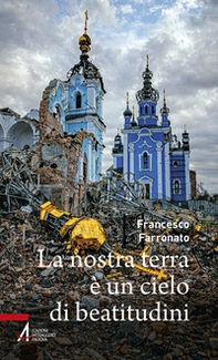La nostra terra è un cielo di beatitudini - Librerie.coop