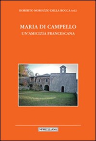Maria di Campello. Un'amicizia francescana - Librerie.coop
