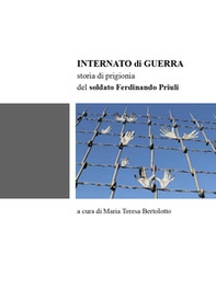 Internato di guerra. Storia di prigionia del soldato Ferdinando Priuli - Librerie.coop Internato di guerra. Storia di prigionia del soldato Ferdinando Priuli - Librerie.coop