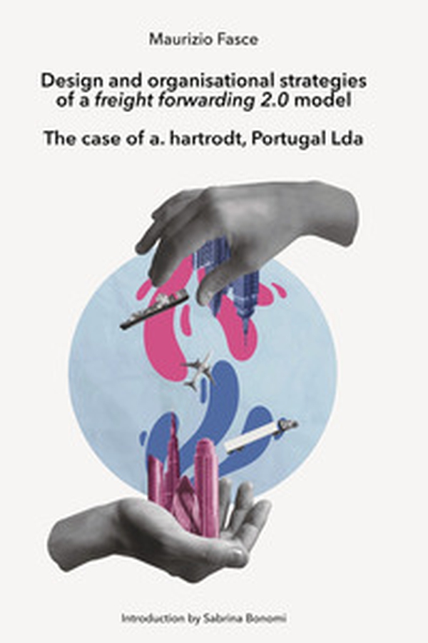 Design and organisational strategies of a freight forwarding 2.0 model - Librerie.coop Design and organisational strategies of a freight forwarding 2.0 model - Librerie.coop