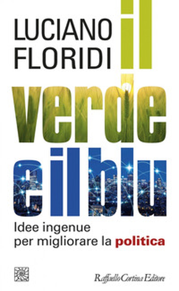 Il verde e il blu. Idee ingenue per migliorare la politica - Librerie.coop Il verde e il blu. Idee ingenue per migliorare la politica - Librerie.coop