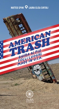 American trash. Guida ai più folli luoghi made in U.S.A. - Librerie.coop American trash. Guida ai più folli luoghi made in U.S.A. - Librerie.coop