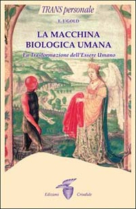 La macchina biologica umana. La trasformazione dell'essere umano - Librerie.coop La macchina biologica umana. La trasformazione dell'essere umano - Librerie.coop