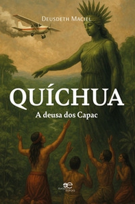 Quíchua. A deusa dos Capac - Librerie.coop