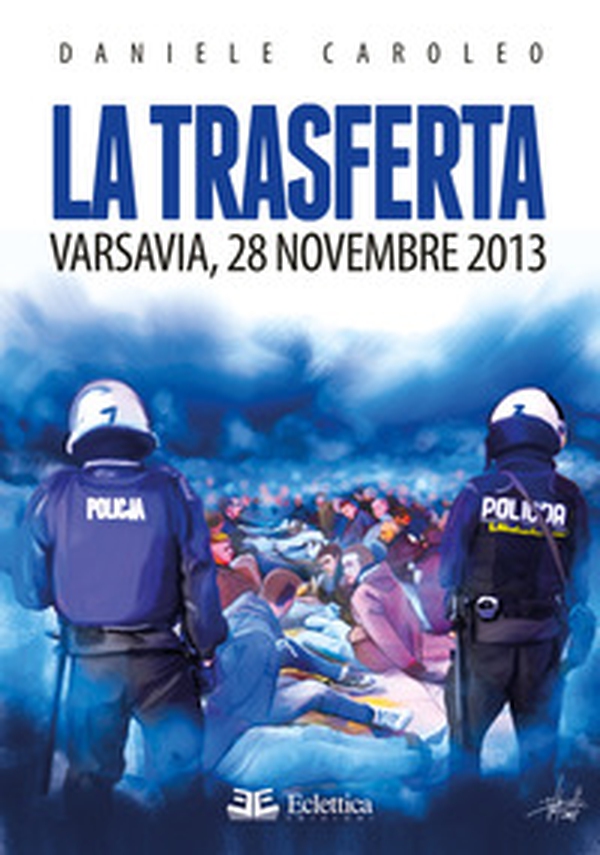 La trasferta. Varsavia, 28 novembre 2013 - Librerie.coop La trasferta. Varsavia, 28 novembre 2013 - Librerie.coop