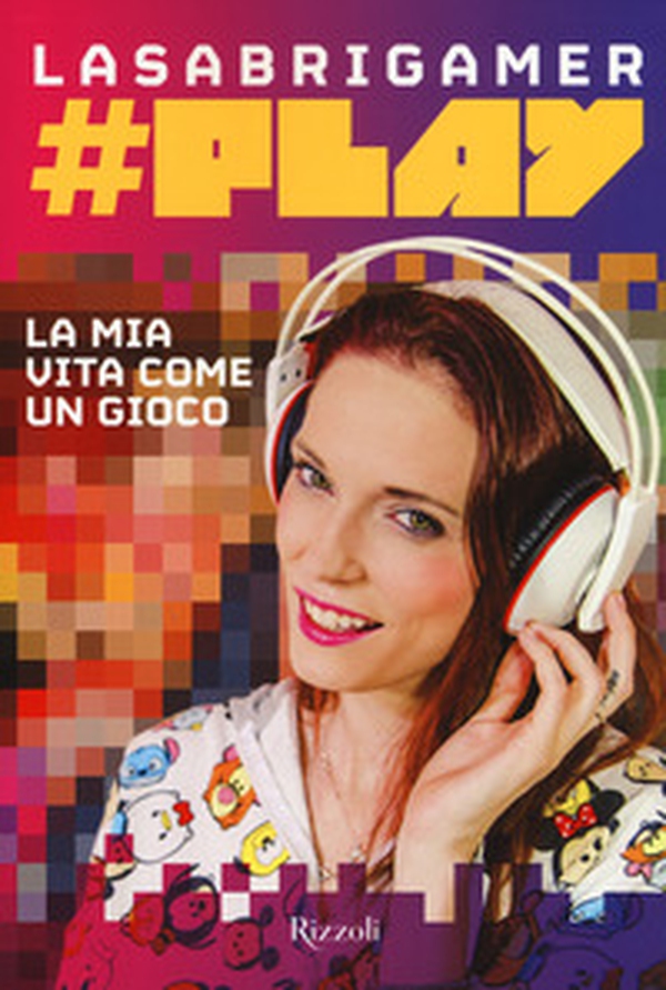 #Play. La mia vita come un gioco - Librerie.coop #Play. La mia vita come un gioco - Librerie.coop