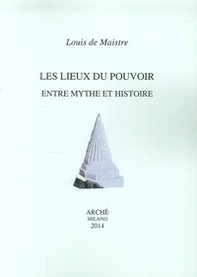 Les lieux du pouvoir entre mythe et histoire - Librerie.coop