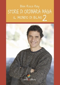 Il Mondo di Blas. Storie di ordinaria magia - Vol. 2 - Librerie.coop