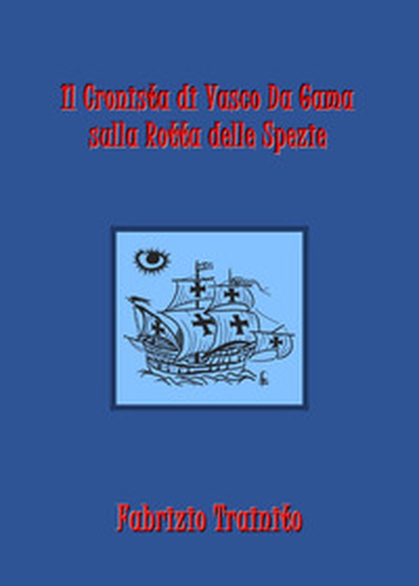 Il cronista di Vasco Da Gama sulla rotta delle spezie - Librerie.coop Il cronista di Vasco Da Gama sulla rotta delle spezie - Librerie.coop