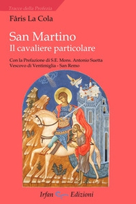 San Martino. Il cavaliere particolare - Librerie.coop