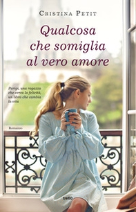 Qualcosa che somiglia al vero amore - Librerie.coop