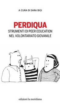 Perdiqua. Strumenti di peer education nel volontariato giovanile - Librerie.coop