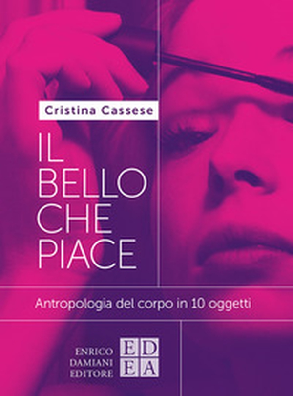 Il bello che piace. Antropologia del corpo in 10 oggetti - Librerie.coop Il bello che piace. Antropologia del corpo in 10 oggetti - Librerie.coop