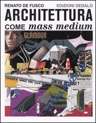 Architettura come mass medium. Note per una semiologia architettonica - Librerie.coop