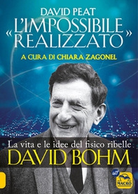«L'impossibile realizzato». La vita e le idee del fisico ribelle David Bohm - Librerie.coop