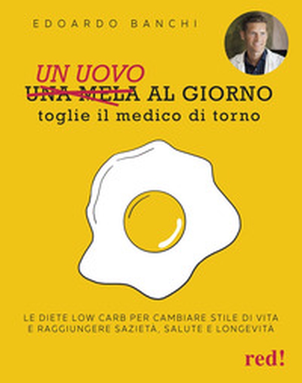 Un uovo al giorno toglie il medico di torno. Le diete low carb per cambiare stile di vita e raggiungere sazietà, salute e longevità - Librerie.coop Un uovo al giorno toglie il medico di torno. Le diete low carb per cambiare stile di vita e raggiungere sazietà, salute e longevità - Librerie.coop