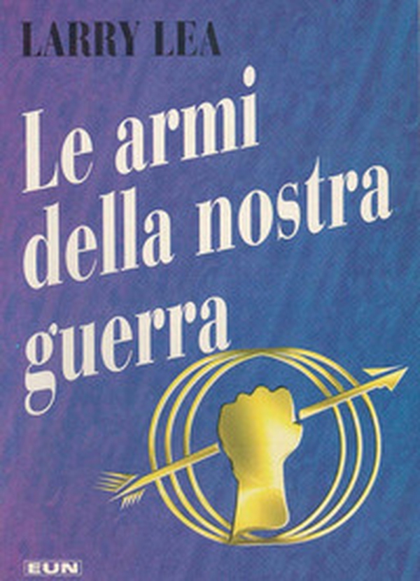 Le armi della nostra guerra - Librerie.coop