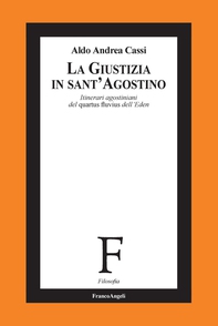 La Giustizia in Sant'Agostino. Itinerari agostiniani del quartus fluvius dell'Eden - Librerie.coop La Giustizia in Sant'Agostino. Itinerari agostiniani del quartus fluvius dell'Eden - Librerie.coop