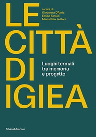Le città di Igiea. Luoghi termali tra memoria e progetto - Librerie.coop