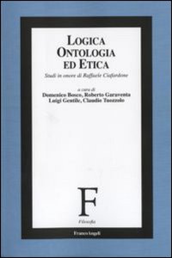 Logica, ontologia ed etica. Studi in onore di Raffaele Ciafardone - Librerie.coop Logica, ontologia ed etica. Studi in onore di Raffaele Ciafardone - Librerie.coop