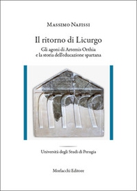 Il ritorno di Licurgo. Gli agoni di Artemis Orthia e la storia dell'educazione spartana - Librerie.coop