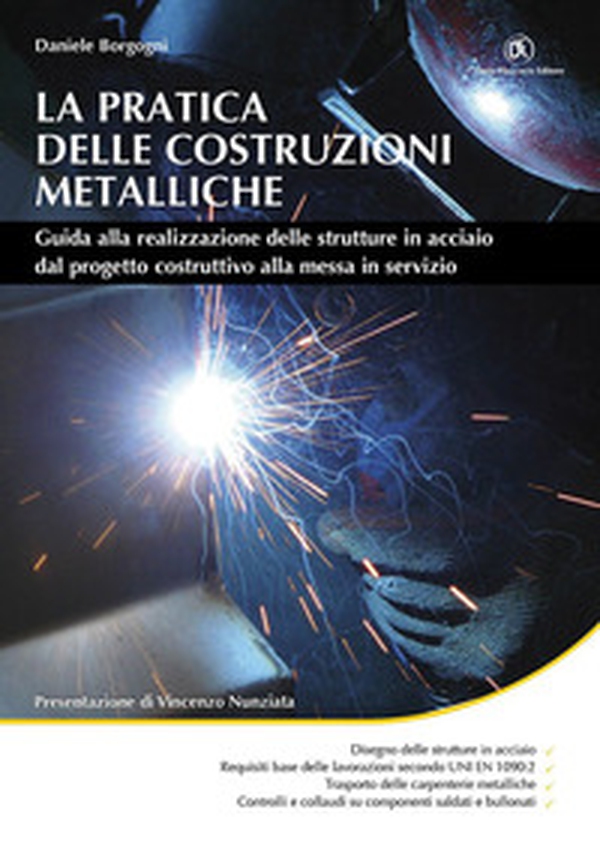 La pratica delle costruzioni metalliche. Guida alla realizzazione delle strutture in acciaio dal progetto costruttivo alla messa in servizio - Librerie.coop La pratica delle costruzioni metalliche. Guida alla realizzazione delle strutture in acciaio dal progetto costruttivo alla messa in servizio - Librerie.coop