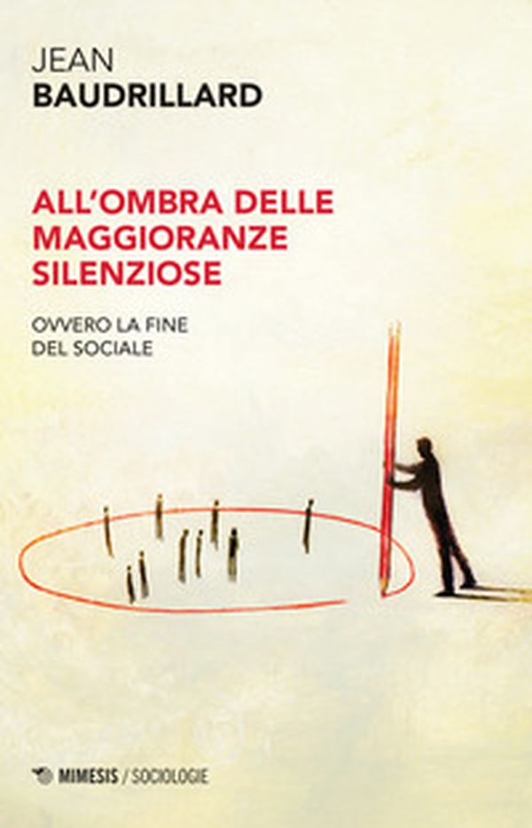 All'ombra delle maggioranze silenziose. Ovvero la fine del sociale - Librerie.coop All'ombra delle maggioranze silenziose. Ovvero la fine del sociale - Librerie.coop