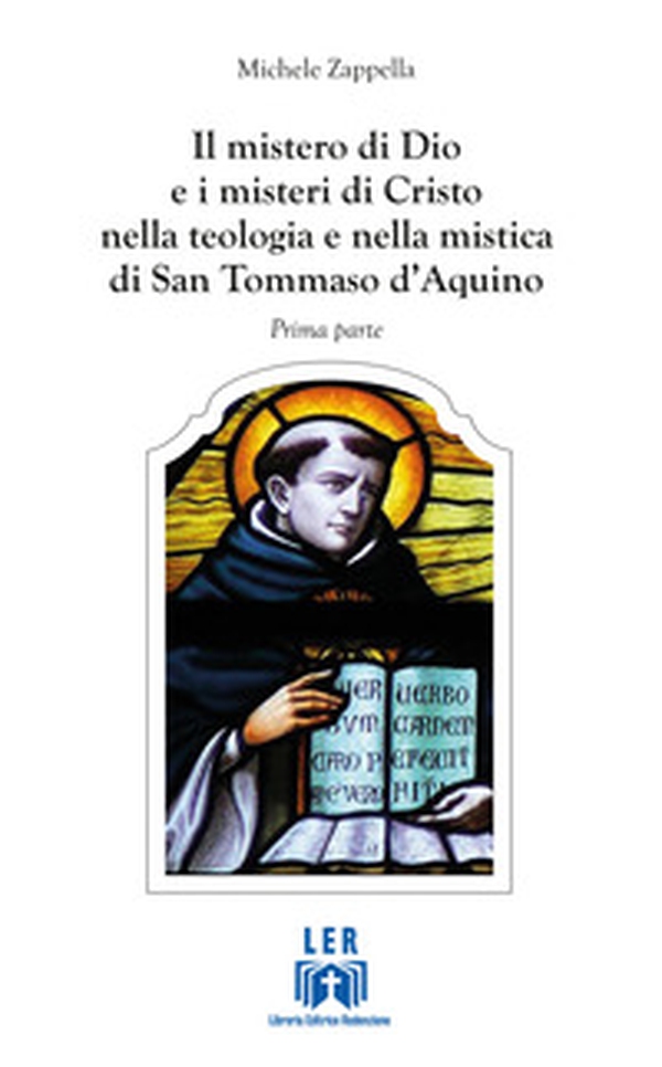 Il mistero di Dio e i misteri di Cristo nella teologia e nella mistica di San Tommaso D'Aquino - Librerie.coop Il mistero di Dio e i misteri di Cristo nella teologia e nella mistica di San Tommaso D'Aquino - Librerie.coop