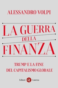 La guerra della finanza. Trump e la fine del capitalismo globale - Librerie.coop La guerra della finanza. Trump e la fine del capitalismo globale - Librerie.coop