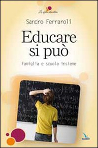 Educare si può. Famiglia e scuola insieme - Librerie.coop